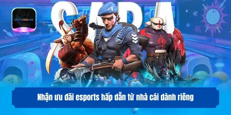 Nhận ưu đãi esports hấp dẫn từ nhà cái dành riêng.